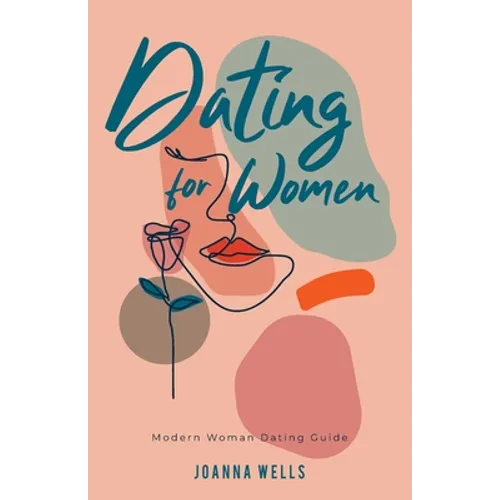 Dating for Women: Modern Woman Dating Guide - Paperback