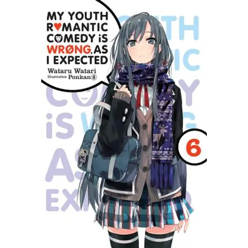My Youth Romantic Comedy Is Wrong, as I Expected, Vol. 6 (Light Novel): Volume 6 - Paperback