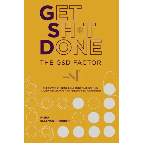 The GSD Factor: The Power of Being Confident and Igniting Your Professional and Personal Empowerment - Paperback