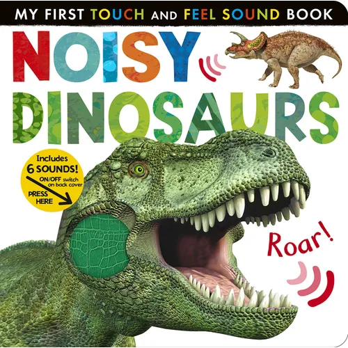 Noisy Dinosaurs: Includes 6 Sounds and an On/Off Switch on the Back Cover! - Board Book