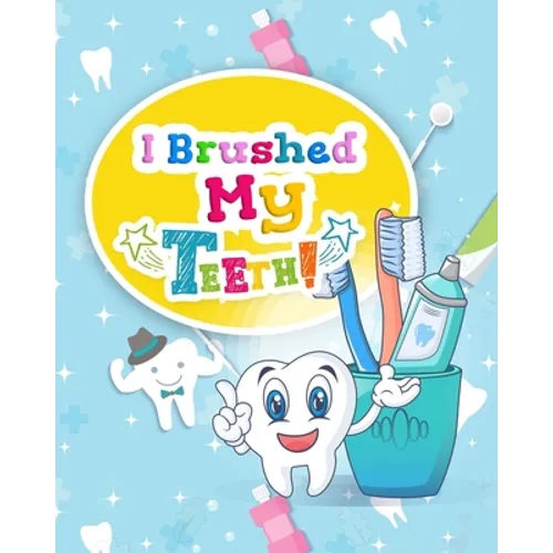 I Brushed My Teeth!: Toothbrush Charts for Kids - Paperback
