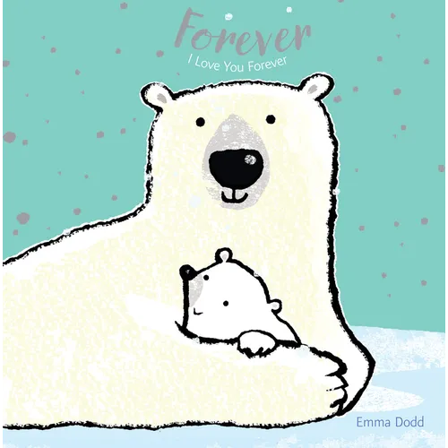 Forever Padded Board Book: (A Heartwarming Story of Parental Love Featuring a Parent & Child Polar Bear in Rhyming Text - For Babies and Toddlers) - Board Book