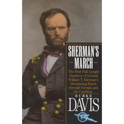 Sherman's March: The First Full-Length Narrative of General William T. Sherman's Devastating March through Georgia and the Carolinas - Paperback