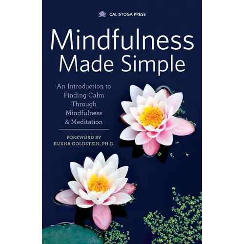 Mindfulness Made Simple: An Introduction to Finding Calm Through Mindfulness & Meditation - Paperback