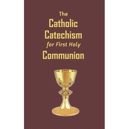 The Catholic Catechism for First Holy Communion - Paperback