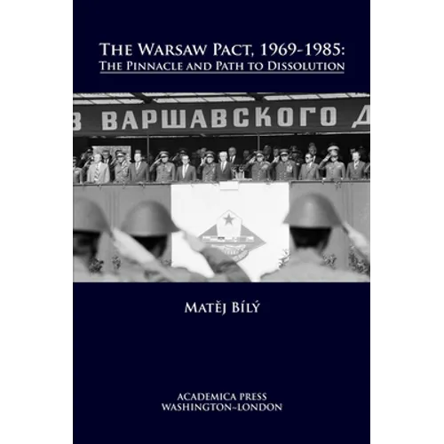 The Warsaw Pact, 1969-1985: The Pinnacle and Path to Dissolution - Paperback