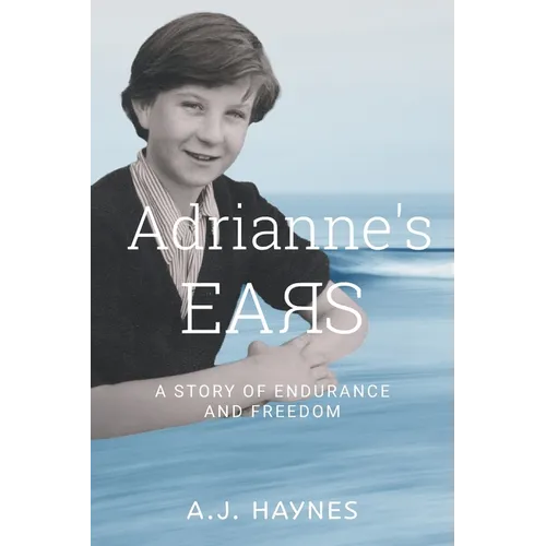 Adrianne's Ears: A Story of Endurance and Freedom - Paperback