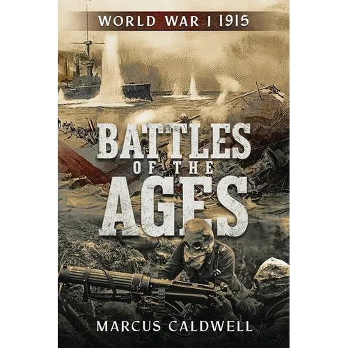 Battles of the Ages World War I 1915: WWI Battles Neuve Chapelle, Ypres, Isonzo, Przemyśl and more! - Paperback