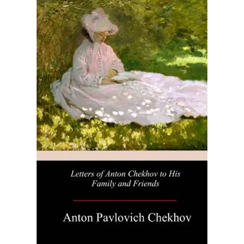 Letters of Anton Chekhov to His Family and Friends - Paperback