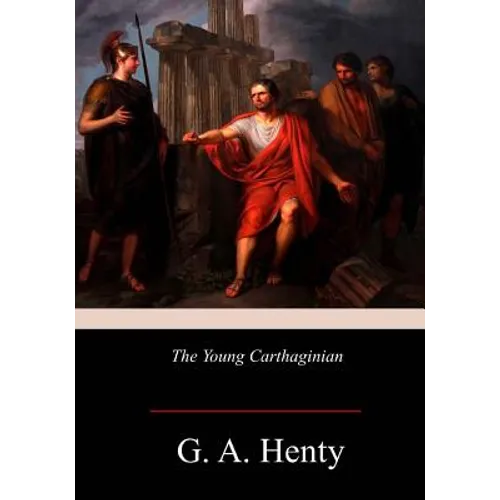 The Young Carthaginian: A Story of The Times of Hannibal - Paperback