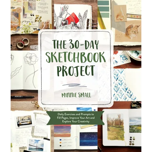 The 30-Day Sketchbook Project: Daily Exercises and Prompts to Fill Pages, Improve Your Art and Explore Your Creativity - Paperback