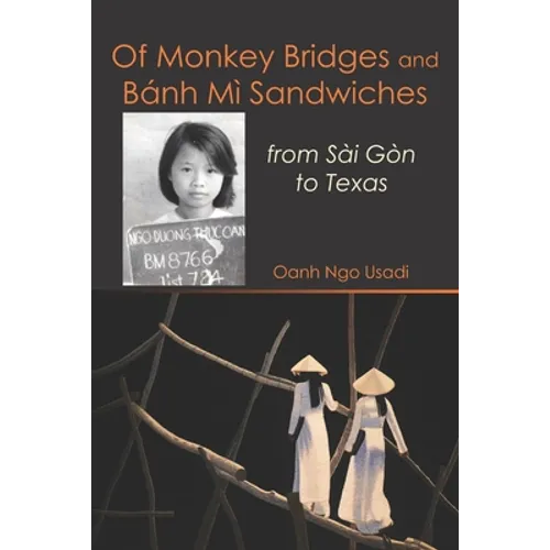 Of Monkey Bridges and Bánh Mì Sandwiches: from Sài Gòn to Texas - Paperback