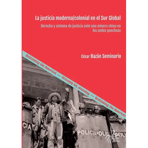 La justicia moderna/colonial en el Sur Global: Derecho y sistema de justicia ante una minera china en los andes quechuas - Paperback