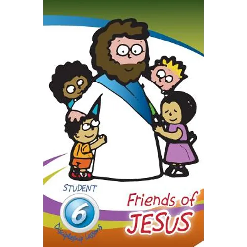 Friends of Jesus - Student: Six Discipleship Lessons for Children - Paperback