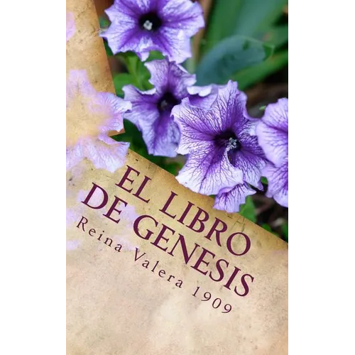 El Libro de Genesis: La Santa Biblia Reina Valera 1909 - Paperback