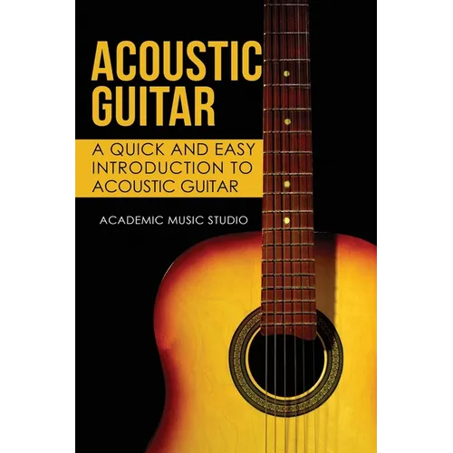 Acoustic Guitar: A Quick and Easy Introduction to Acoustic Guitar - Paperback