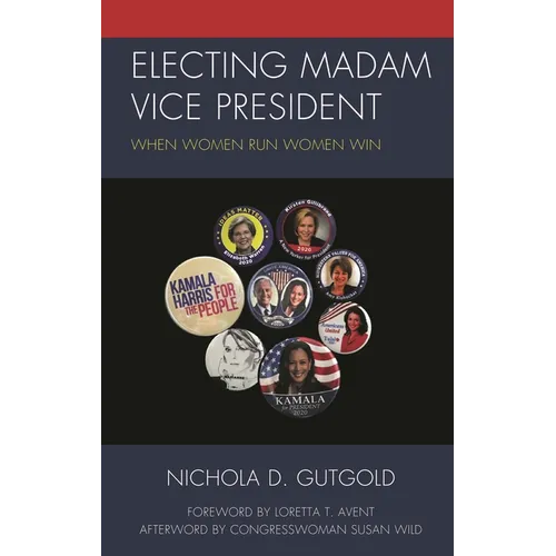 Electing Madam Vice President: When Women Run Women Win - Hardcover