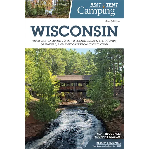 Best Tent Camping: Wisconsin: Your Car-Camping Guide to Scenic Beauty, the Sounds of Nature, and an Escape from Civilization - Paperback