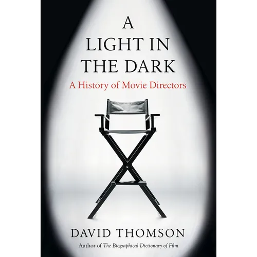 A Light in the Dark: A History of Movie Directors - Hardcover