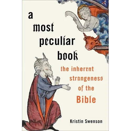 A Most Peculiar Book: The Inherent Strangeness of the Bible - Hardcover