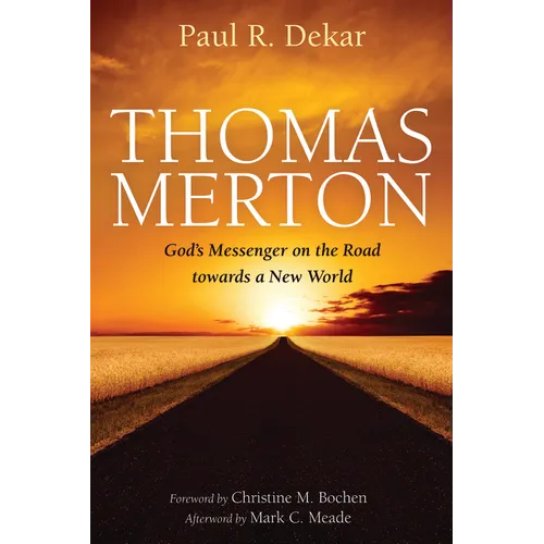 Thomas Merton: God's Messenger on the Road Towards a New World - Hardcover