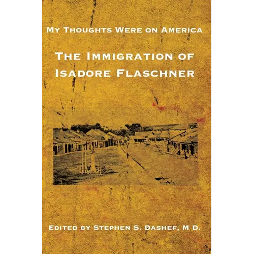 My Thoughts Were on America: The Immigration of Isadore Flaschner - Paperback