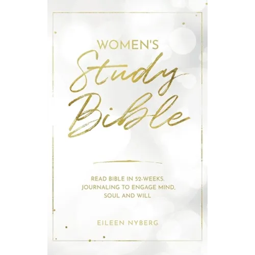 Women's Study Bible: Read Bible in 52-Weeks. Journaling to Engage Mind, Soul and Will. - Hardcover