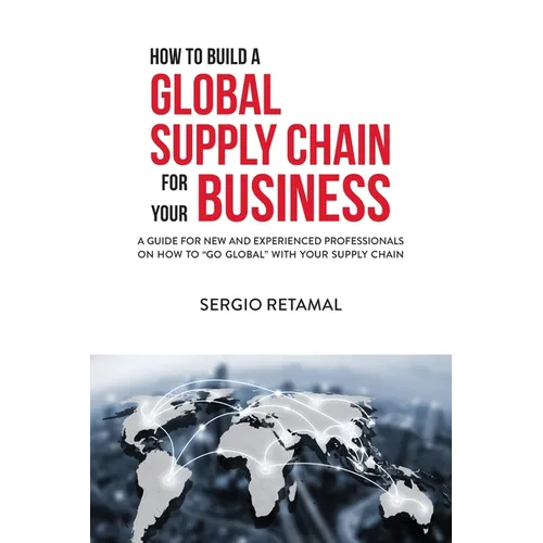 How to Build a Global Supply Chain For Your Business - Paperback