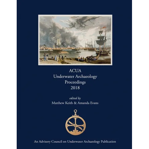 ACUA Underwater Archaeology Proceedings 2018 - Paperback