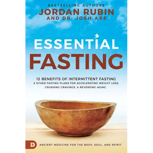 Essential Fasting: 12 Benefits of Intermittent Fasting and Other Fasting Plans for Accelerating Weight Loss, Crushing Cravings, and Reversing Aging - Hardcover
