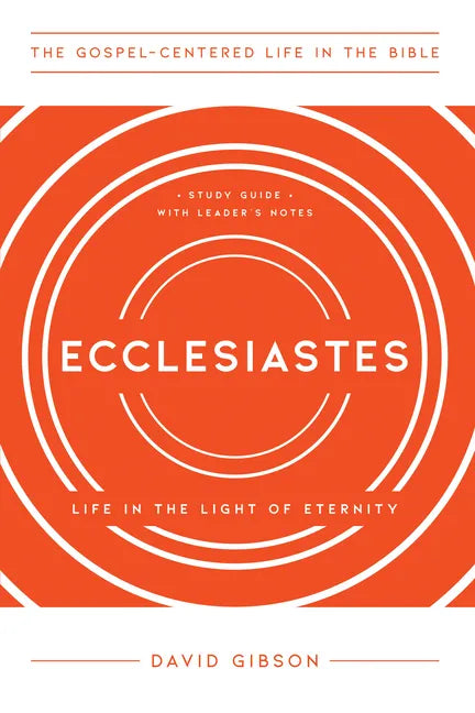 Ecclesiastes: Life in the Light of Eternity, Study Guide with Leader's Notes - Paperback