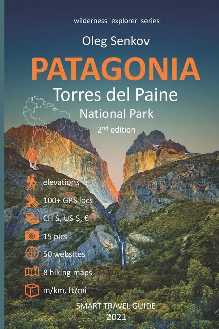 PATAGONIA, Torres del Paine National Park: Smart Travel Guide for Nature Lovers, Hikers, Trekkers, Photographers - Paperback