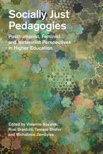 Socially Just Pedagogies: Posthumanist, Feminist and Materialist Perspectives in Higher Education - Paperback