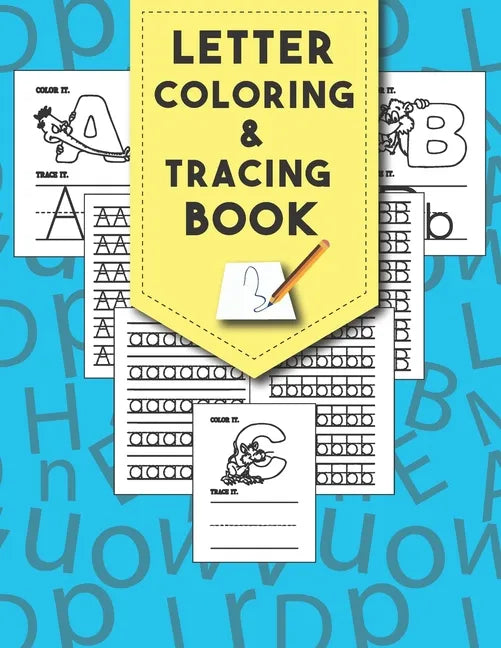 Letter Tracing And Coloring Book: Beautiful Letter Tracing And Coloring Books Is The First Learn To Write Workbook Practice For Kids With Line Tracing - Paperback