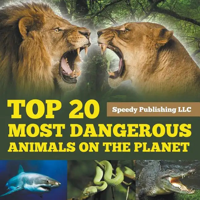 Top 20 Most Dangerous Animals On The Planet - Paperback