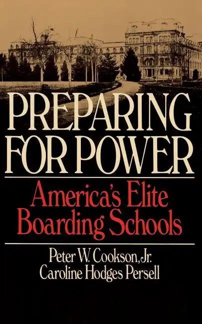 Preparing for Power: America's Elite Boarding Schools - Paperback