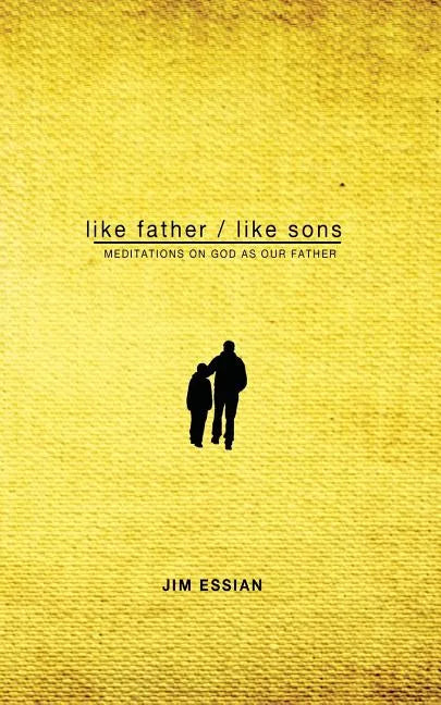 Like Father, Like Sons: Meditations on God as Our Father - Paperback