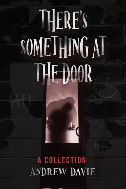 There's Something At The Door: A Collection - Paperback