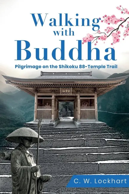 Walking with Buddha: Pilgrimage on the Shikoku 88-Temple Trail - Paperback