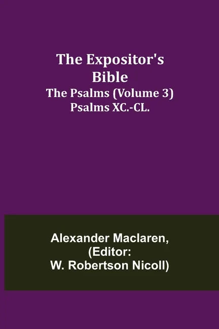 The Expositor's Bible: The Psalms (Volume 3) Psalms XC.-CL. - Paperback