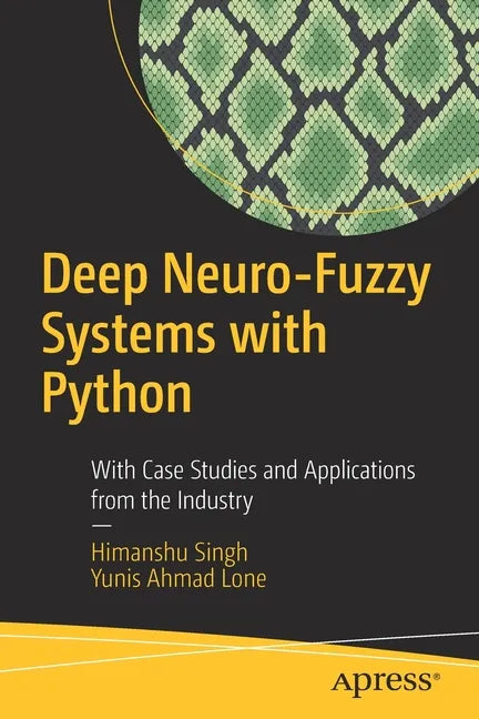 Deep Neuro-Fuzzy Systems with Python: With Case Studies and Applications from the Industry - Paperback