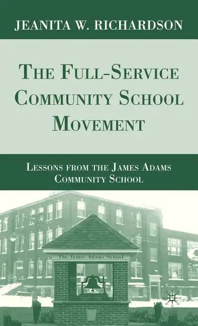 The Full-Service Community School Movement: Lessons from the James Adams Community School - Hardcover