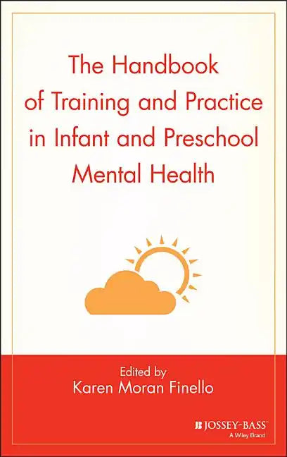 The Handbook of Training and Practice in Infant and Preschool Mental Health - Hardcover