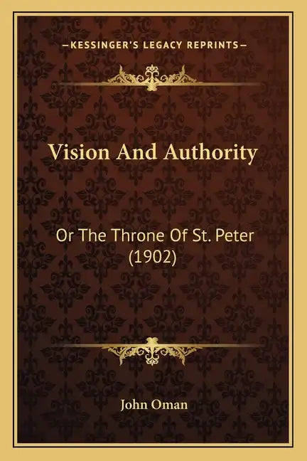 Vision and Authority: Or the Throne of St. Peter (1902) - Paperback