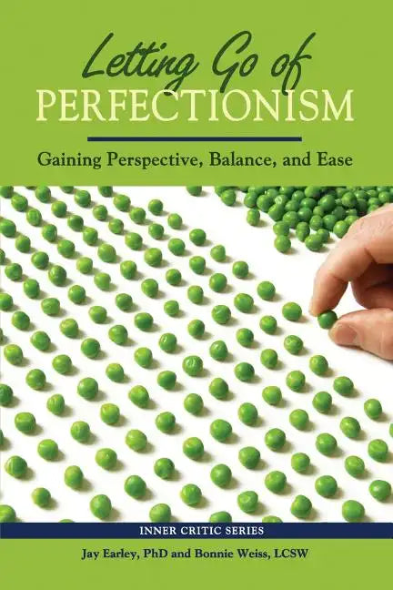 Letting Go of Perfectionism: Gaining Perspective, Balance, and Ease - Paperback