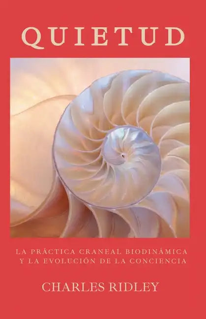 Quietud: La práctica craneal biodinámica y la evolución de la conciencia - Paperback