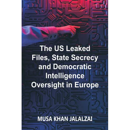 The US Leaked Files, State Secrecy and Democratic Intelligence Oversight in Europe - Paperback