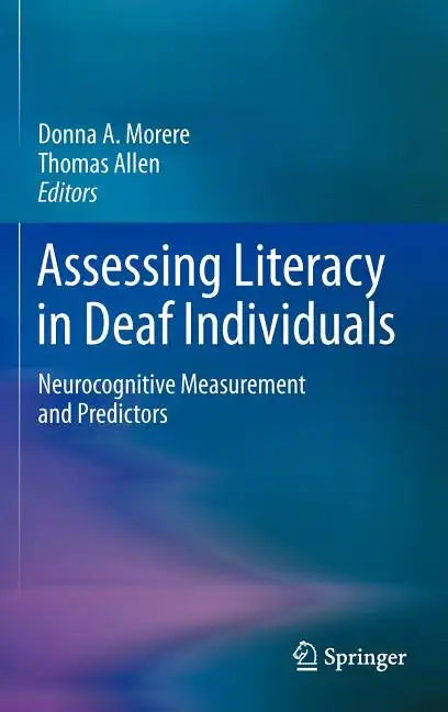 Assessing Literacy in Deaf Individuals: Neurocognitive Measurement and Predictors - Hardcover