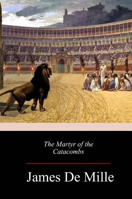 The Martyr of the Catacombs - Paperback