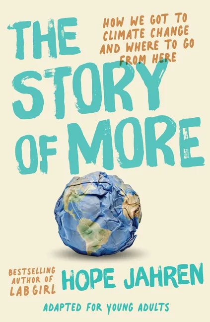 The Story of More (Adapted for Young Adults): How We Got to Climate Change and Where to Go from Here - Paperback